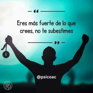 Frases de Amor Propio - Eres más fuerte de lo que crees, no te subestimes